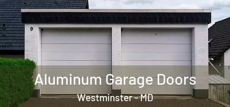  Aluminum Garage Doors Westminster - MD