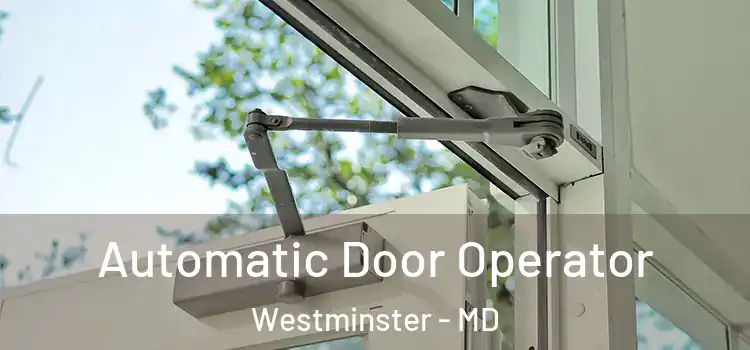 Automatic Door Operator Westminster - MD