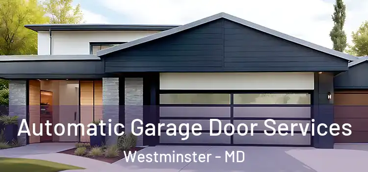  Automatic Garage Door Services Westminster - MD