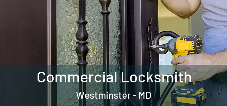  Commercial Locksmith Westminster - MD