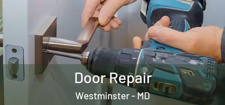 Door Repair Westminster - MD