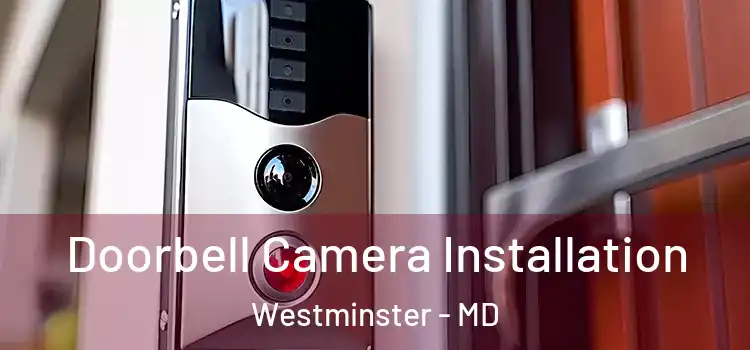  Doorbell Camera Installation Westminster - MD