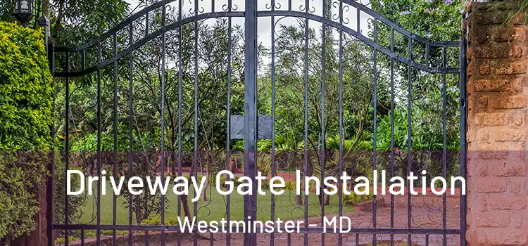 Driveway Gate Installation Westminster - MD