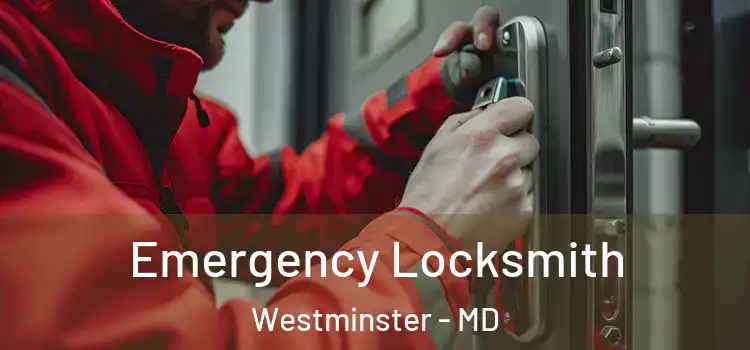 Emergency Locksmith Westminster - MD