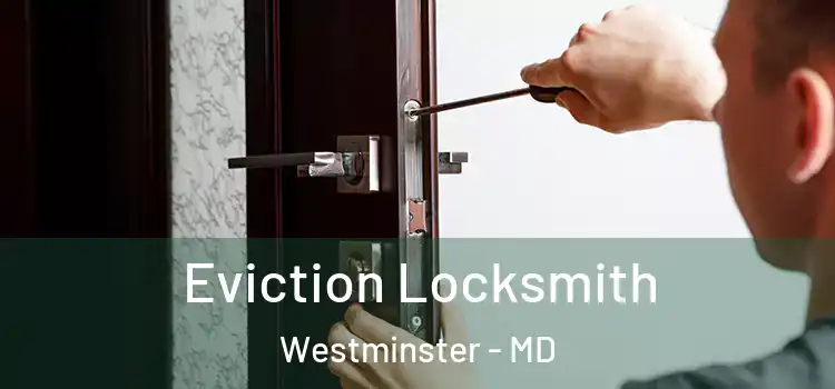 Eviction Locksmith Westminster - MD