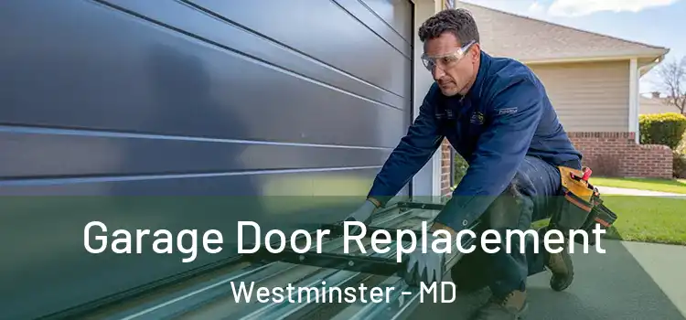  Garage Door Replacement Westminster - MD