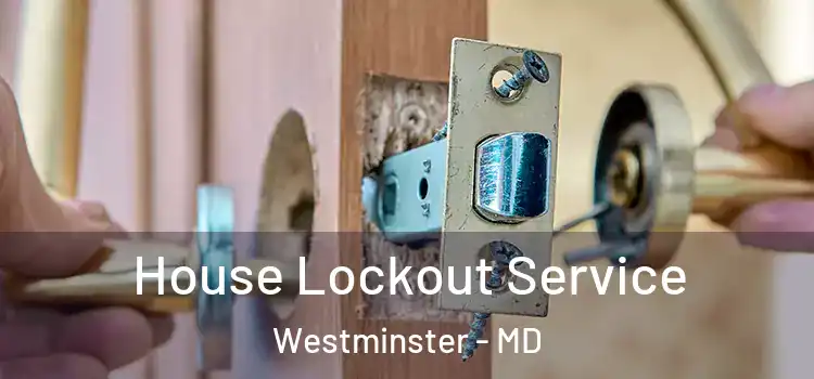House Lockout Service Westminster - MD