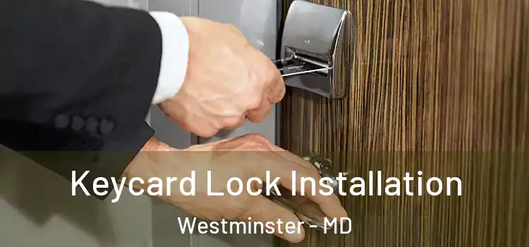  Keycard Lock Installation Westminster - MD