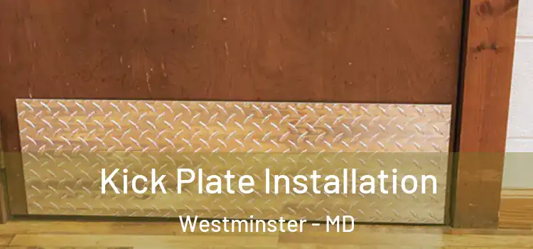 Kick Plate Installation Westminster - MD