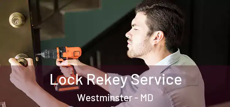 Lock Rekey Service Westminster - MD