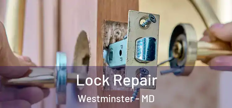 Lock Repair Westminster - MD