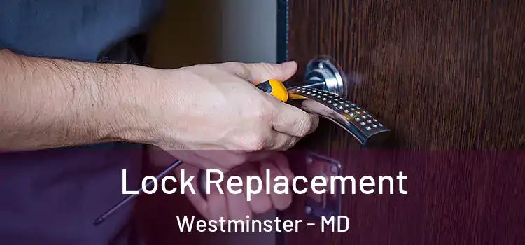 Lock Replacement Westminster - MD