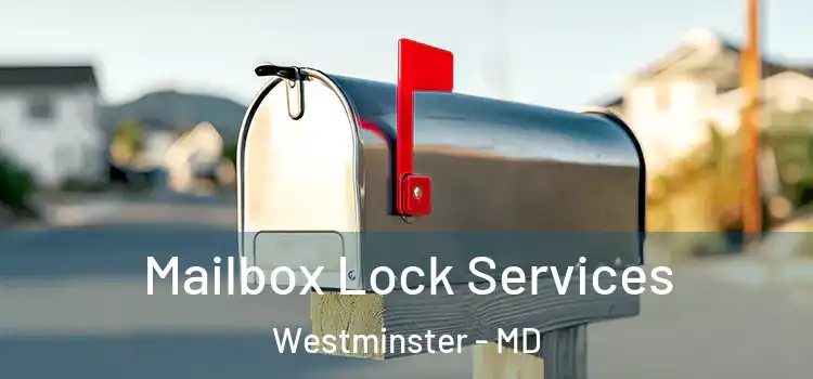 Mailbox Lock Services Westminster - MD
