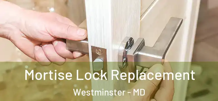 Mortise Lock Replacement Westminster - MD