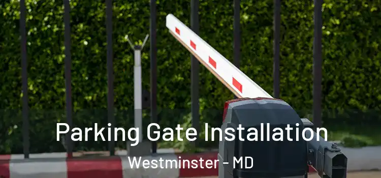 Parking Gate Installation Westminster - MD