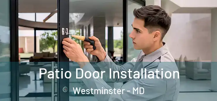 Patio Door Installation Westminster - MD