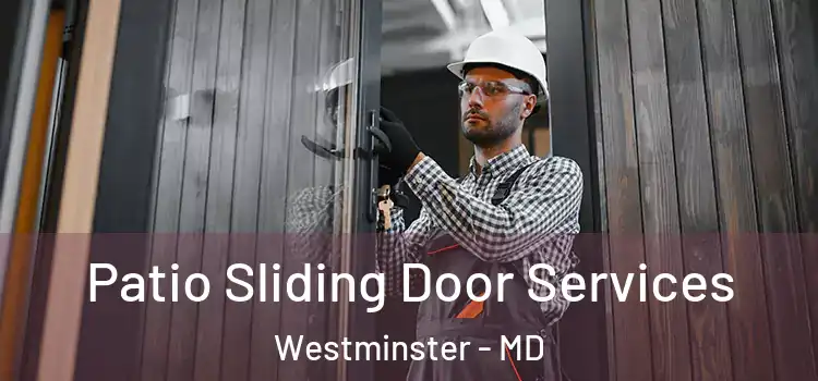 Patio Sliding Door Services Westminster - MD
