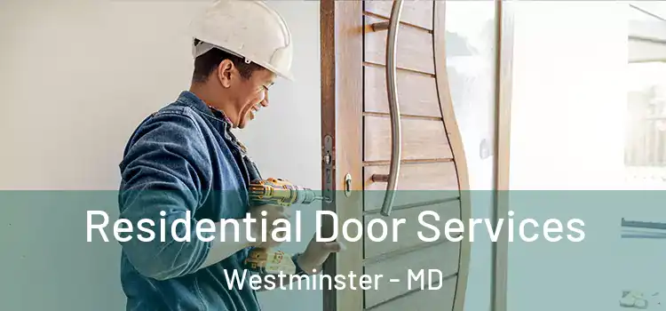 Residential Door Services Westminster - MD