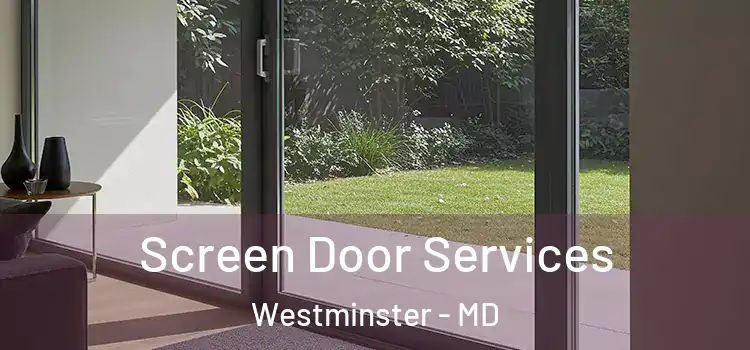 Screen Door Services Westminster - MD