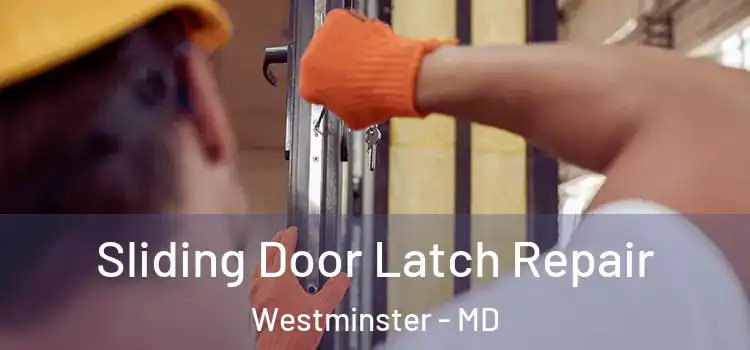 Sliding Door Latch Repair Westminster - MD