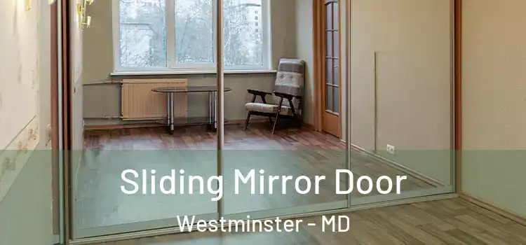  Sliding Mirror Door Westminster - MD